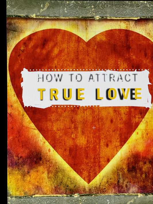 How To Attract True Love