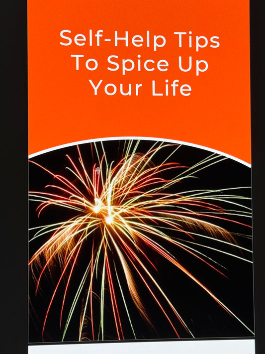 Self-Help Tips To Spice Up Your Life