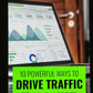 Ten Powerful Ways To Drive Traffic To Your Website