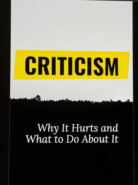 Criticism Why It Hurts and What To Do About It