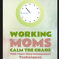 Working Moms Calm The Chaos Ebook