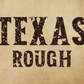 Texas Rough