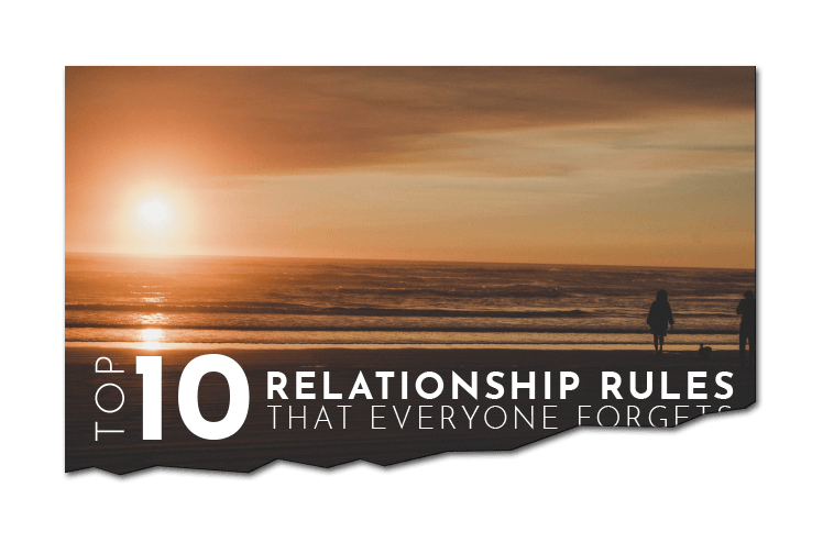 Top 10 Relationship Rules That Everyone Forgets