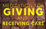 Meditation For Giving and Receiving Care